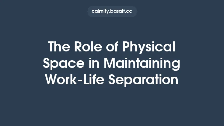 The Role of Physical Space in Maintaining Work‑Life Separation Thumbnail