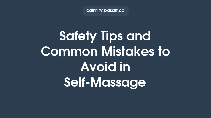 Safety Tips and Common Mistakes to Avoid in Self‑Massage Thumbnail