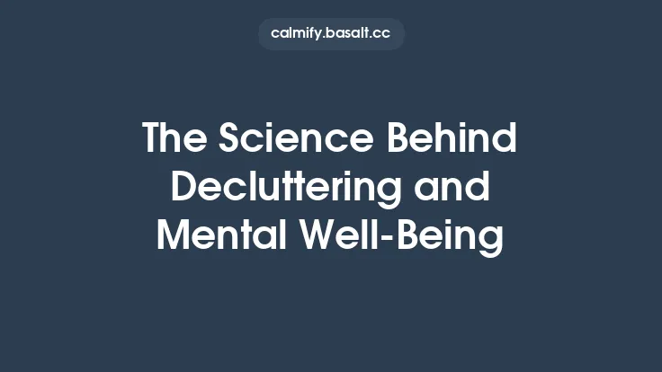 The Science Behind Decluttering and Mental Well‑Being Thumbnail
