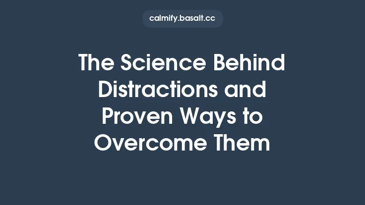The Science Behind Distractions and Proven Ways to Overcome Them Thumbnail
