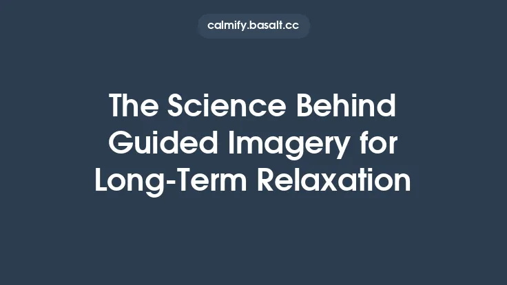 The Science Behind Guided Imagery for Long‑Term Relaxation Thumbnail