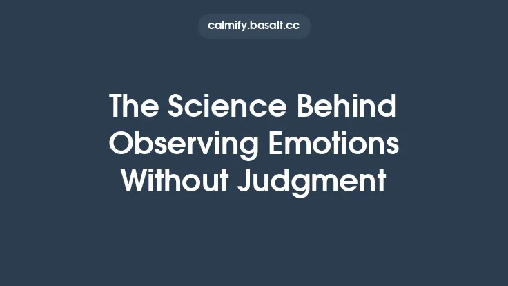 The Science Behind Observing Emotions Without Judgment Thumbnail