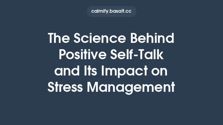 The Science Behind Positive Self‑Talk and Its Impact on Stress Management Thumbnail