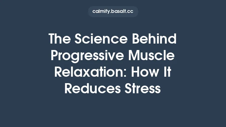 The Science Behind Progressive Muscle Relaxation: How It Reduces Stress Thumbnail