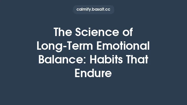 The Science of Long-Term Emotional Balance: Habits That Endure Thumbnail