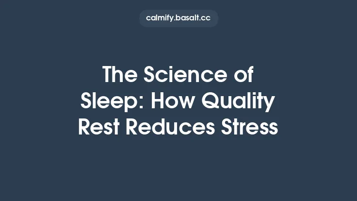 The Science of Sleep: How Quality Rest Reduces Stress Thumbnail
