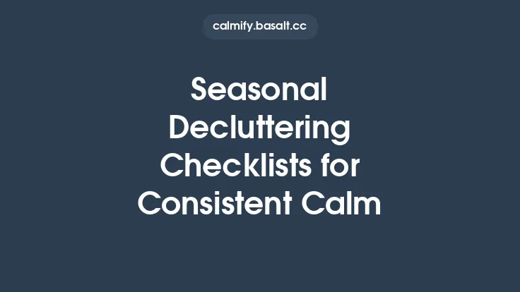 Seasonal Decluttering Checklists for Consistent Calm Thumbnail