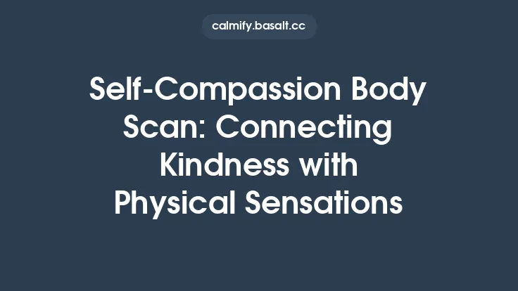 Self‑Compassion Body Scan: Connecting Kindness with Physical Sensations Thumbnail