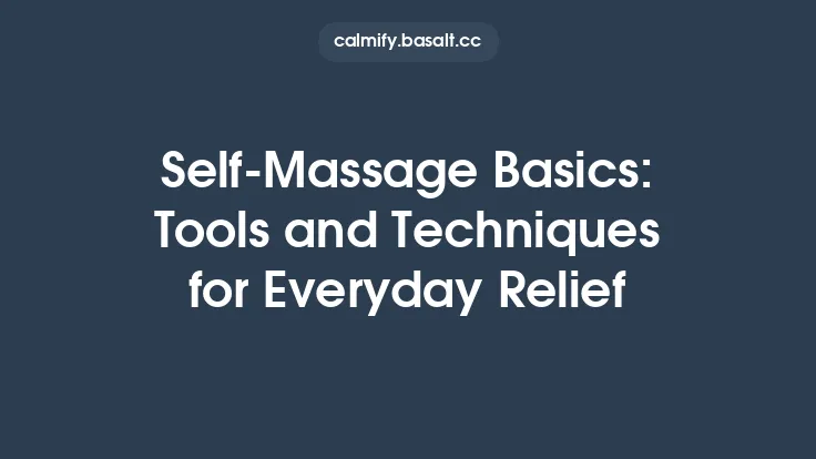 SelfâMassage Basics: Tools and Techniques for Everyday Relief Thumbnail