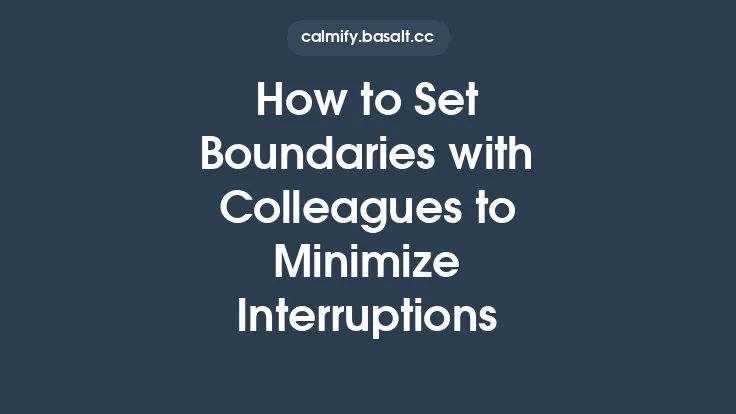 How to Set Boundaries with Colleagues to Minimize Interruptions Thumbnail