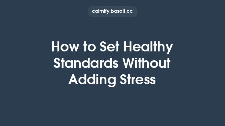 How to Set Healthy Standards Without Adding Stress Thumbnail