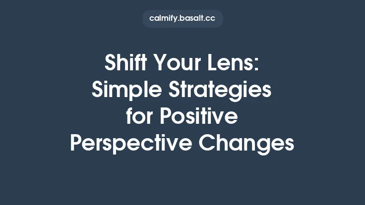 Shift Your Lens: Simple Strategies for Positive Perspective Changes Thumbnail