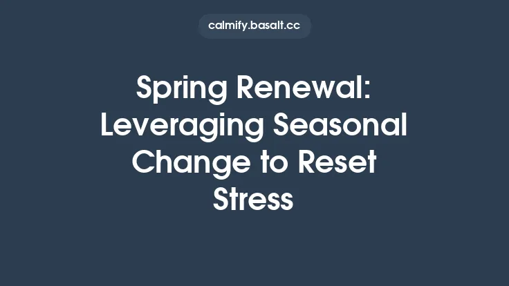 Spring Renewal: Leveraging Seasonal Change to Reset Stress Thumbnail