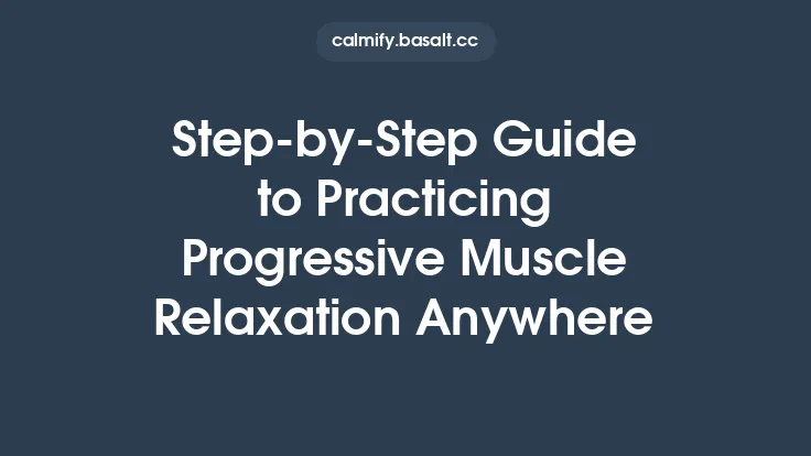 Step-by-Step Guide to Practicing Progressive Muscle Relaxation Anywhere Thumbnail