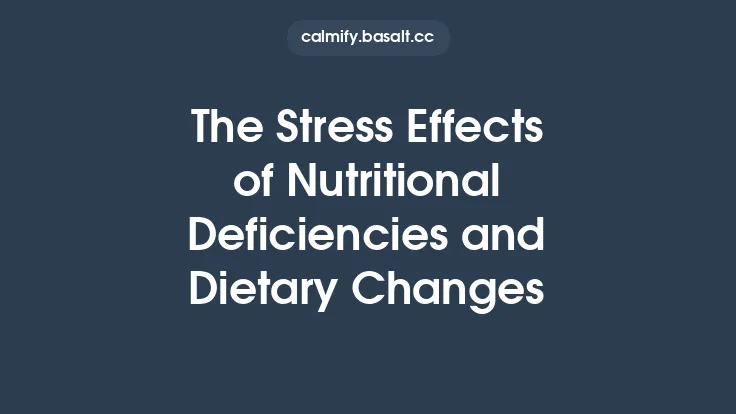The Stress Effects of Nutritional Deficiencies and Dietary Changes Thumbnail