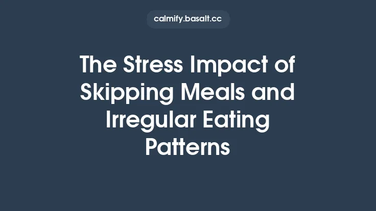 The Stress Impact of Skipping Meals and Irregular Eating Patterns Thumbnail