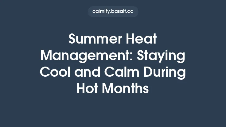 Summer Heat Management: Staying Cool and Calm During Hot Months Thumbnail