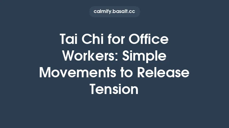 Tai Chi for Office Workers: Simple Movements to Release Tension Thumbnail