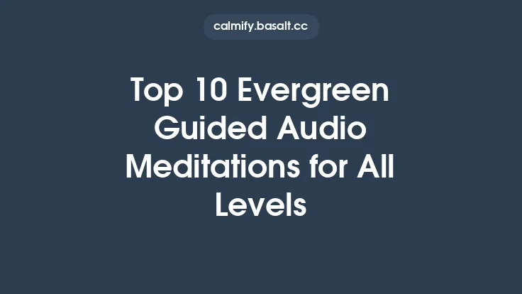 Top 10 Evergreen Guided Audio Meditations for All Levels Thumbnail
