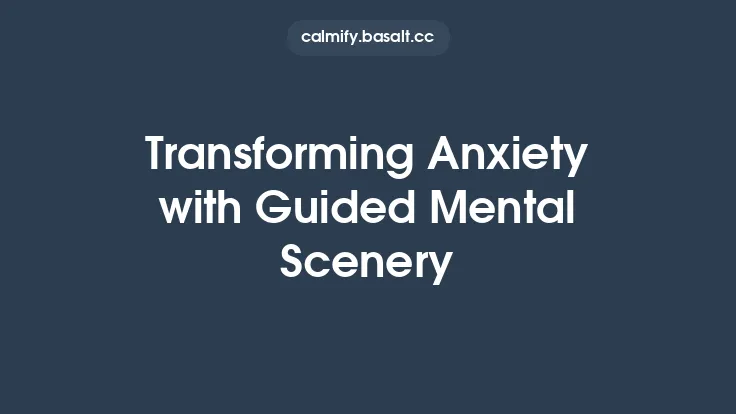 Transforming Anxiety with Guided Mental Scenery Thumbnail
