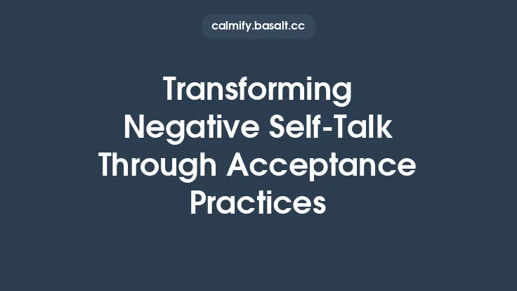 Transforming Negative Self‑Talk Through Acceptance Practices Thumbnail