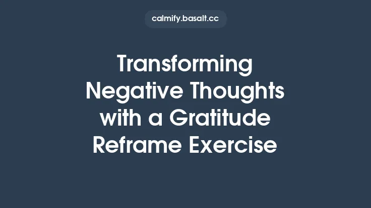 Transforming Negative Thoughts with a Gratitude Reframe Exercise Thumbnail