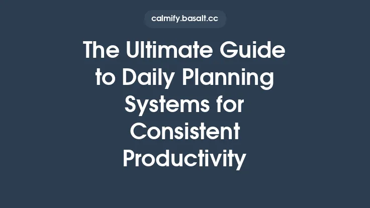 The Ultimate Guide to Daily Planning Systems for Consistent Productivity Thumbnail