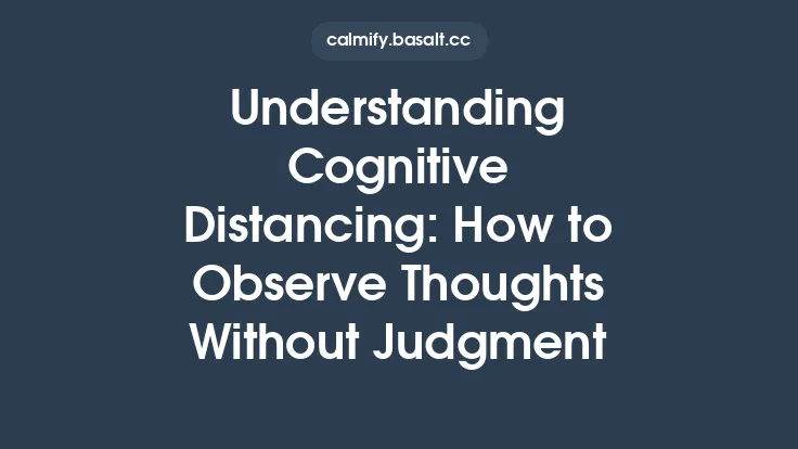 Understanding Cognitive Distancing: How to Observe Thoughts Without Judgment Thumbnail