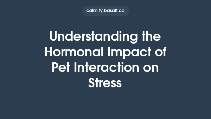 Understanding the Hormonal Impact of Pet Interaction on Stress Thumbnail