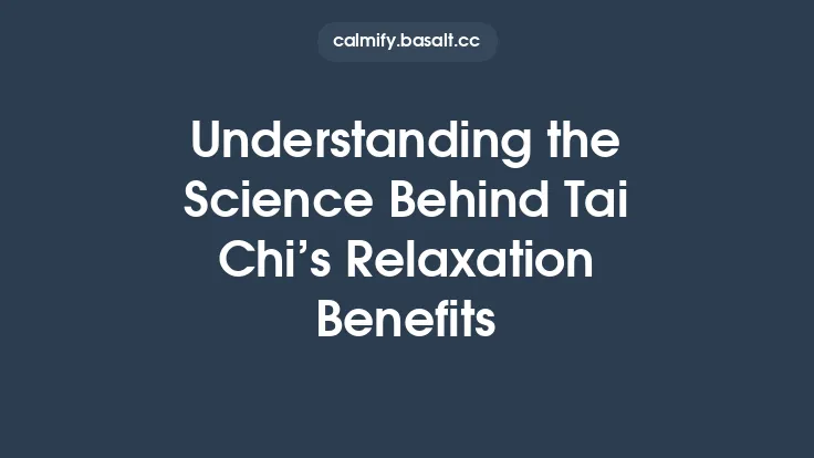 Understanding the Science Behind Tai Chi’s Relaxation Benefits Thumbnail