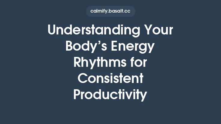 Understanding Your Body’s Energy Rhythms for Consistent Productivity Thumbnail