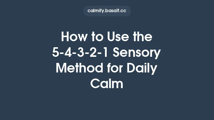 How to Use the 5-4-3-2-1 Sensory Method for Daily Calm Thumbnail
