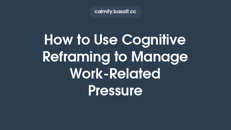 How to Use Cognitive Reframing to Manage Work‑Related Pressure Thumbnail