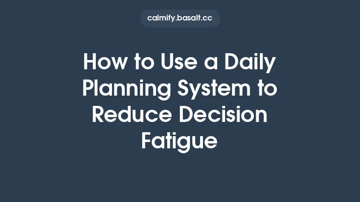 How to Use a Daily Planning System to Reduce Decision Fatigue Thumbnail