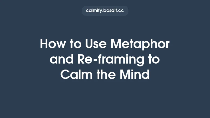 How to Use Metaphor and Re‑framing to Calm the Mind Thumbnail