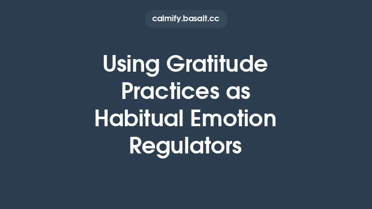 Using Gratitude Practices as Habitual Emotion Regulators Thumbnail