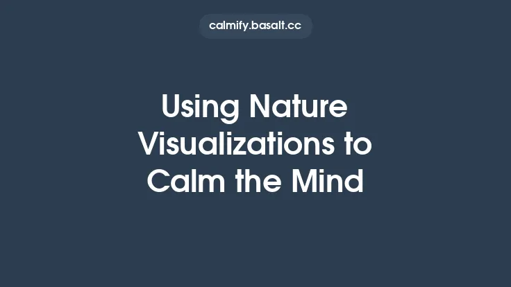 Using Nature Visualizations to Calm the Mind Thumbnail