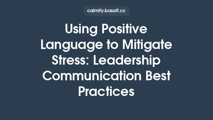 Using Positive Language to Mitigate Stress: Leadership Communication Best Practices Thumbnail