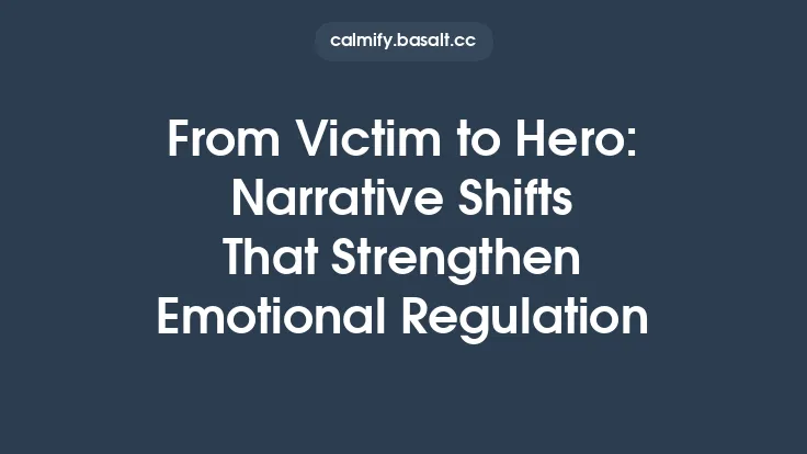 From Victim to Hero: Narrative Shifts That Strengthen Emotional Regulation Thumbnail