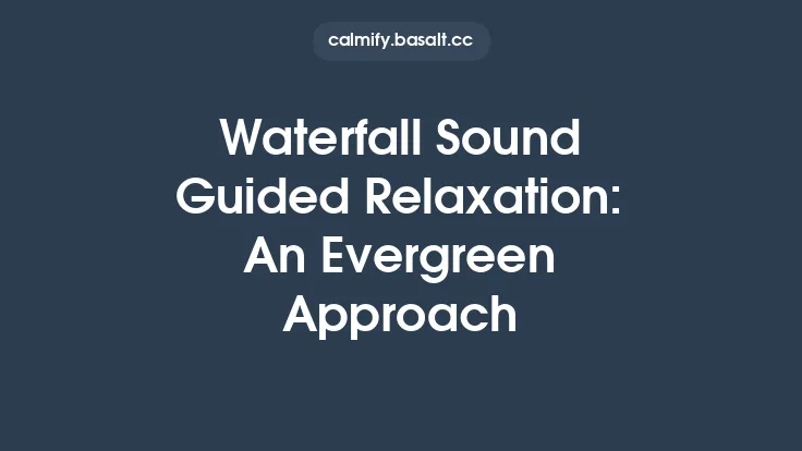 Waterfall Sound Guided Relaxation: An Evergreen Approach Thumbnail